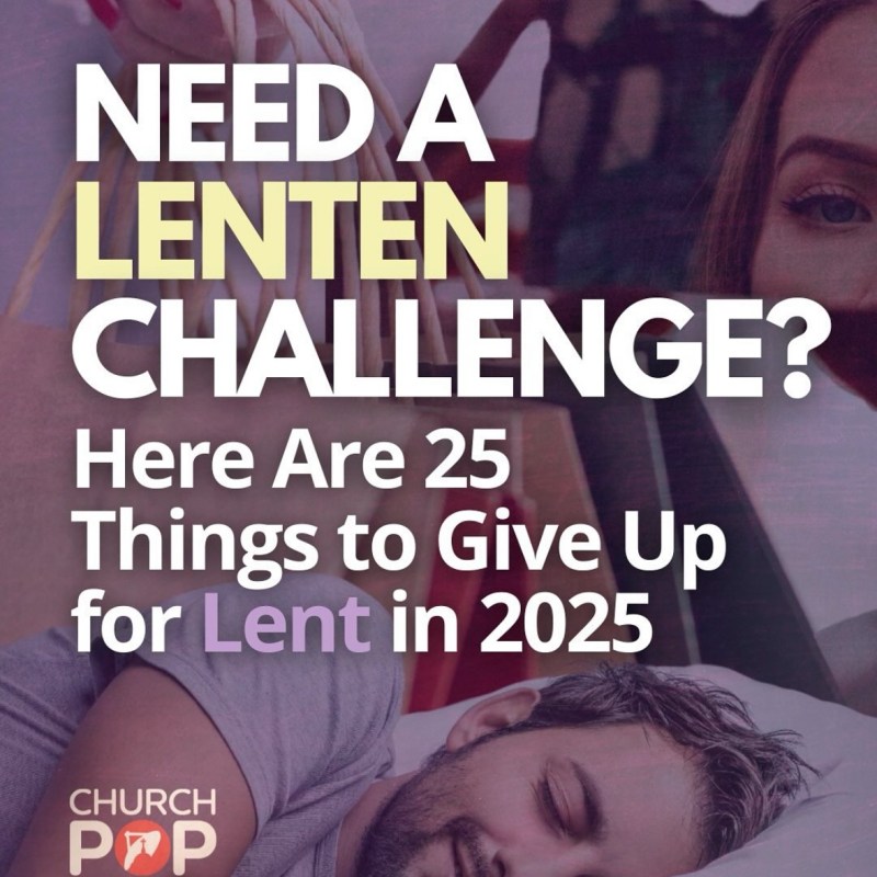 25 Things to Give Up This&nbsp;Lent