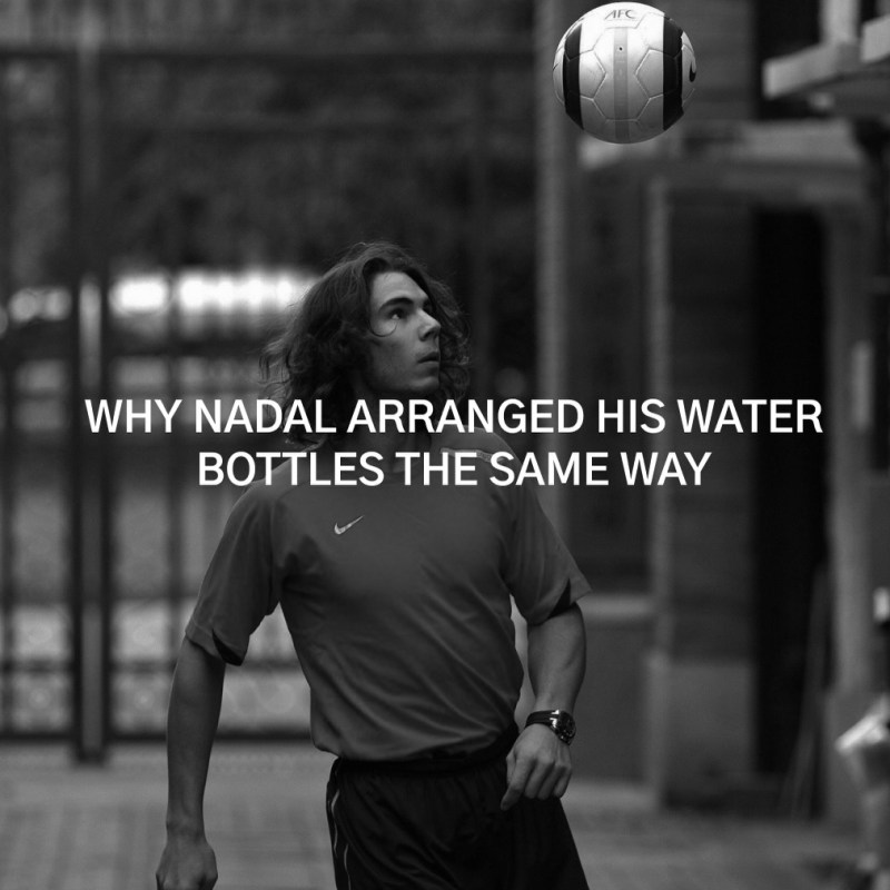 Why Nadal Arranged His Water Bottles The Same&nbsp;Way